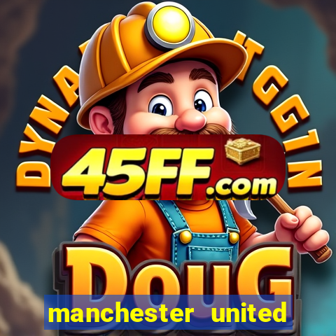 manchester united ao vivo hd